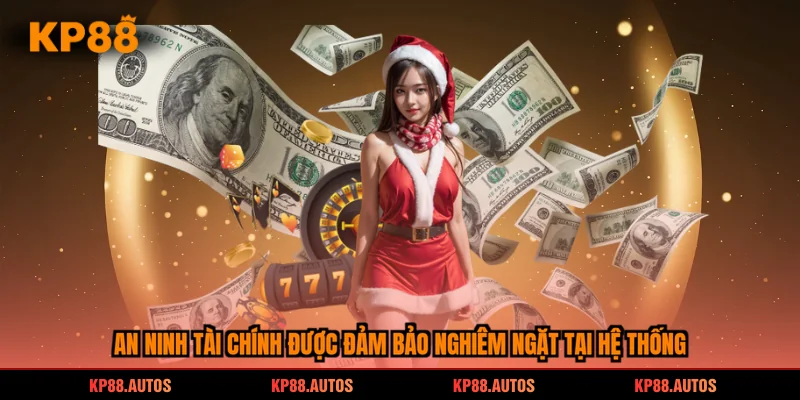 An ninh tài chính được đảm bảo nghiêm ngặt tại hệ thống