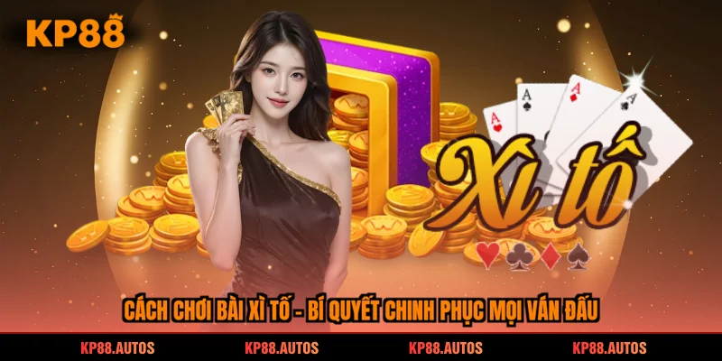 cách chơi bài Xì Tố