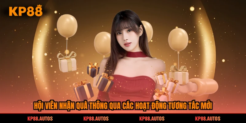 Hội viên nhận quà thông qua các hoạt động tương tác mới