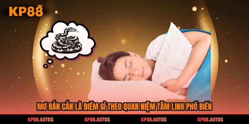 Mơ rắn cắn là điềm gì phản ánh nhiều góc nhìn tâm linh