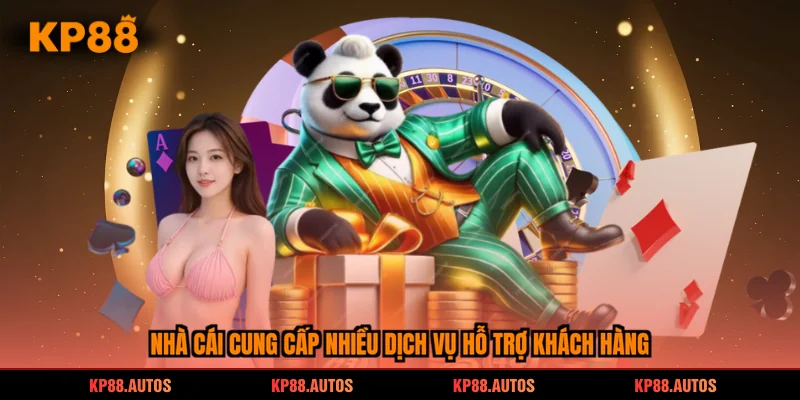 Nhà cái cung cấp nhiều dịch vụ hỗ trợ khách hàng