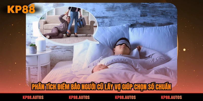 Phân tích điềm báo người cũ lấy vợ giúp chọn số chuẩn