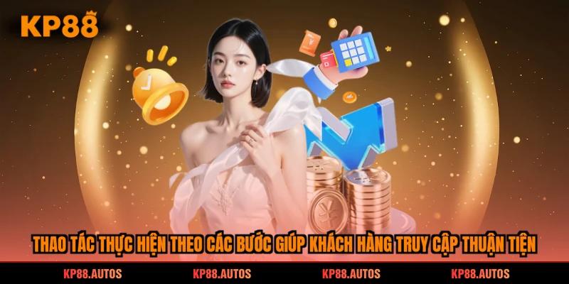 Thao tác thực hiện theo các bước giúp khách hàng truy cập thuận tiện