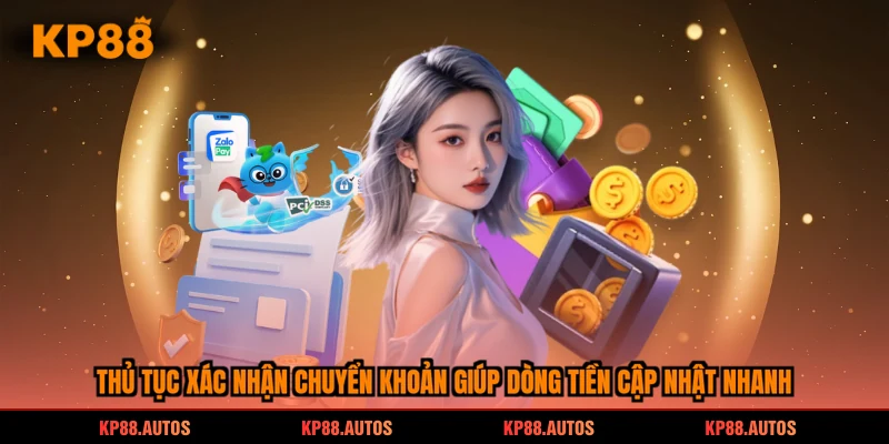 Thủ tục xác nhận chuyển khoản giúp dòng tiền cập nhật nhanh