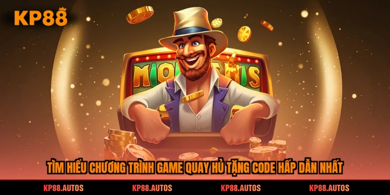 Tìm hiểu chương trình game quay hủ tặng code hấp dẫn nhất