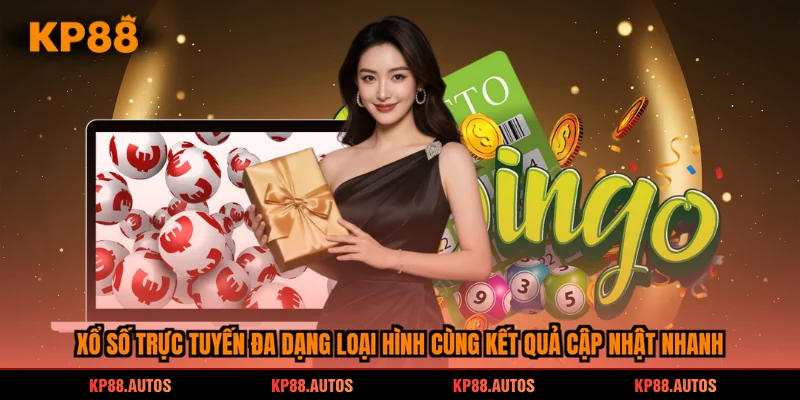 Xổ số trực tuyến đa dạng loại hình cùng kết quả cập nhật nhanh